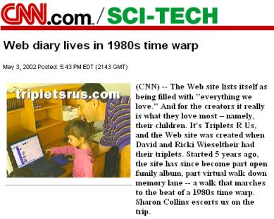 On May 4, 2002, Triplets and Us was Featured on CNN TV 